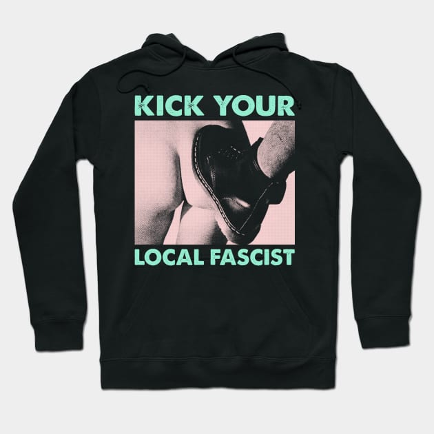 Kick your local fascist Hoodie by fuzzdevil